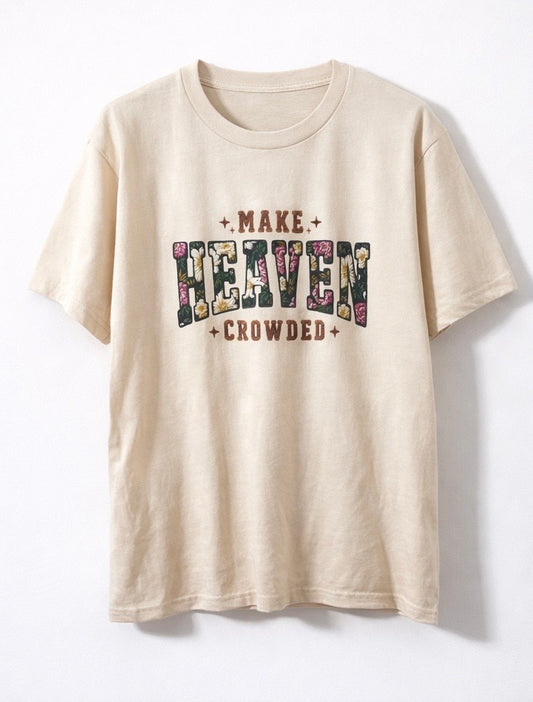 Make Heaven Crowded Tee